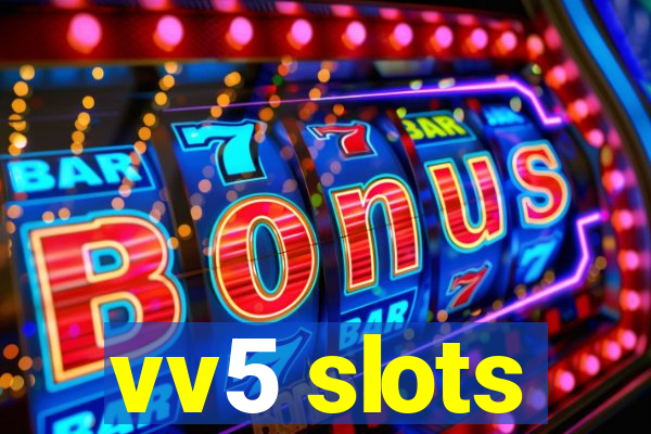 vv5 slots